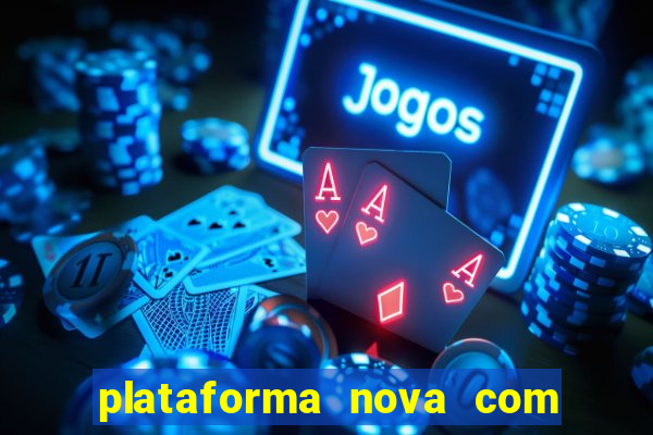 plataforma nova com bonus de cadastro sem deposito